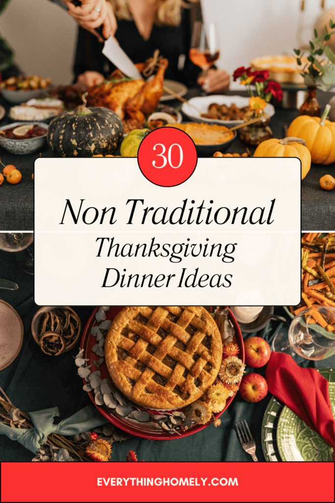 30 Non-Traditional Thanksgiving Dinner Ideas to Spice Up Your Holiday Feast